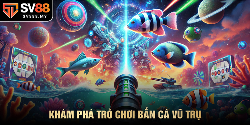 Khám Phá Trò Chơi Bắn Cá Vũ Trụ