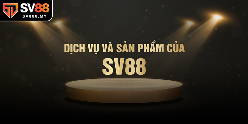 Dịch Vụ Và Sản Phẩm Của SV88