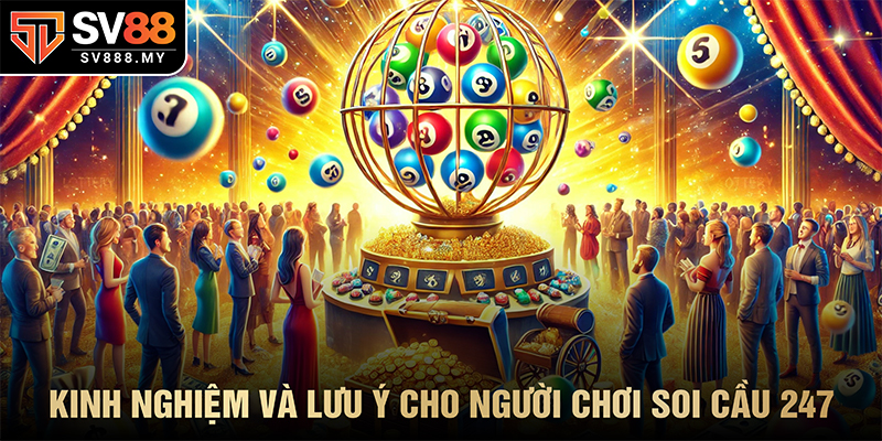 Kinh Nghiệm Và Lưu Ý Cho Người Chơi Mới Soi Cầu 247